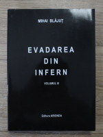 Mihai Blajut - Evadarea din infern (volumul 3)