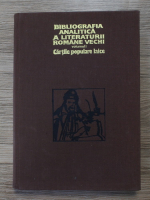 Mihai Moraru - Biblioteca analitica a literaturii romane vechi, volumul 1. Cartile populare laice