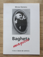 Mircea Opreanu - Bagheta magica