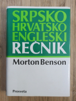 Morton Benson - Srpsko hrvatsko engleski recnik. Serbocroatian-english dictionary