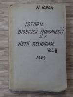 Nicolae Iorga - Istoria bisericii romanesti si a vietii religioase a romanilor (volumul 2, 1909)