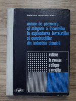 Norme de prevenire si stingere a incendiilor la exploatarea instalatiilor si constructiilor din industria chimica