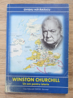 Ovidiu Hatarascu - Winston Churchill. Un om pentru istorie