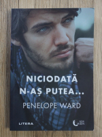 Penelope Ward - Niciodata n-as putea