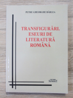 Petre Gheorghe Barlea - Transfigurari. Eseuri de literatura romana