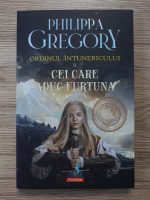 Anticariat: Philippa Gregory - Ordinul intunericului, volumul 2. Cei care aduc furtuna