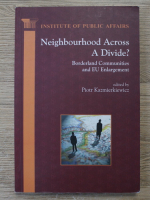 Piotr Kazmierkiewicz - Neighbourhood across a divide? Borlerland communities and UE enlargement