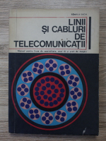 Pompiliu Suciu - Linii si cabluri de telecomunicatii. Manual pentru licee de specialitate, anul III si scoli de maistri