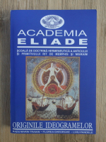 Anticariat: Radu Marin Traian, Florea Gheorghe, Liviu Pandele - Academia Eliade. Originile ideologiilor