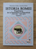 Romulus Gidro, Aurelia Gidro - Istoria Romei. Regalitatea de la intemeiere la Republica (volumul 1)