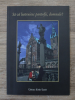 Sa va lustruiesc pantofii, domnule?