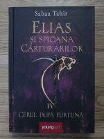 Sabaa Tahir - Elias si spioana carturarilor, volumul 4. Cerul dupa furtuna