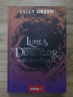 Sally Green - Hotii de fum, volumul 2. Lumea demonilor 