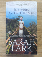 Sarah Lark - Kauri, volumul 2. In umbra arborelui Kauri