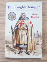 Sean Martin - The knights templar. The history and myths of the legendary military order