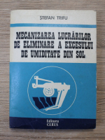 Stefan Trifu - Mecanizarea lucrarilor de eliminare a excesului de umiditate din sol