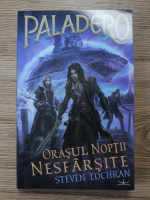 Steven Lochran - Paladero. Orasul noptii nefarsite