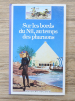 Sur les bords du Nil, au temps des pharaons