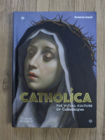 Anticariat: Suzanna Ivanic - Catholica. The visual culture of catholicism