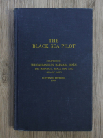 Anticariat: The Black Sea pilot. Comprising the Dardanelles, Marmara Denizi, the Bosporus, Black Sea and Sea of Azov 