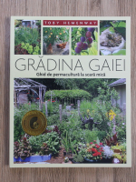 Toby Hemenway - Gradina Gaiei. Ghid de permaculatura la scara mica