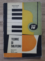 Victor Giuleanu - Teorie si solfegiu. Manual pentru anul IV, licee de muzica
