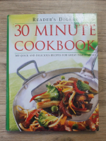 30 minute cookbook. 300 quick and delicious recipes for grat family meals