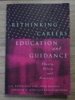 A. G. Watts - Rethinking careers education and guidance. Theory, policy and practice