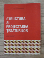 Adriana Ionescu - Structura si proiectarea tesaturilor. Manual pentru clasele a XI-a si a XII-a