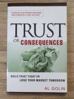 Al Golin - Trust or consequences. Build trust today or lose your market tomorrow