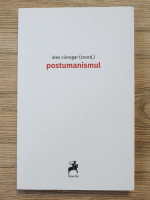 Alex Ciorogar - Postumanismul