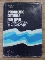 Alexandru Maruta - Probleme actuale ale apei in agricultura si alimentatie