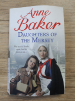 Anticariat: Anne Baker - Daughters of the Mersey