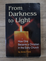 Anne Field - From darkness to light. How one became a christian in the early church