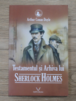 Arthur Conan Doyle - Testamentul si arhiva lui Sherlock Holmes