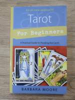 Barbara Moore - Tarot for beginers. A practical guide to reading the cards