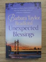 Anticariat: Barbara Taylor Bradford - Unexpected blessings