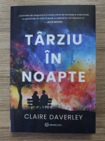 Claire Daverley - Tarziu in noapte