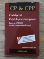 Codul penal. Codul de procedura penala. Legea nr. 275/2006 privind executarea pedepselor (editia a 25-a, 2013)