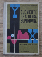 Constantin Bors - Elemente de algebra superioara. Manual pentru clasa a XII-a