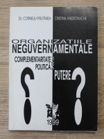 Corneliu Paltanea, Cristina Andronache - Organizatiile neguvernamentale. Complementaritate, politica, putere