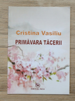 Cristina Vasiliu - Primavara tacerii