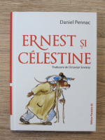 Daniel Pennac - Ernest si Celestine
