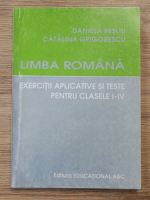 Daniela Besliu - Limba romana. Exercitii aplicative si teste pentru clasele I-IV