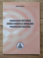 Daniela Mihaila - Tehnologia pastrarii conditionarii si ambalarii produselor vegerale