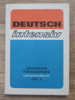 Deutsch intensiv. Grundkurs fur auslander. Lehrerhandbuch (volumul 2)