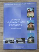 Dragos Sesan - Ctitoriile lui Stefan cel Mare in documenta