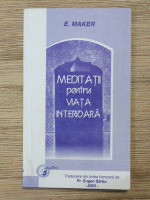 E. Maker - Meditatii pentru viata interioara