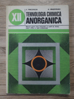 E. Pincovschi, Daniel Brasoveanu - Tehnologia chimica anorganica. Manual pentru licee industriale cu profil de chimie, clasa a XII-a, si scoli profesionale