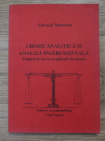 Edward Muntean - Chimie analitica si analiza instrumentala. Tehnici de lucru si aplicatii de calcul